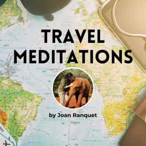 Travel Meditations, by Joan Ranquet